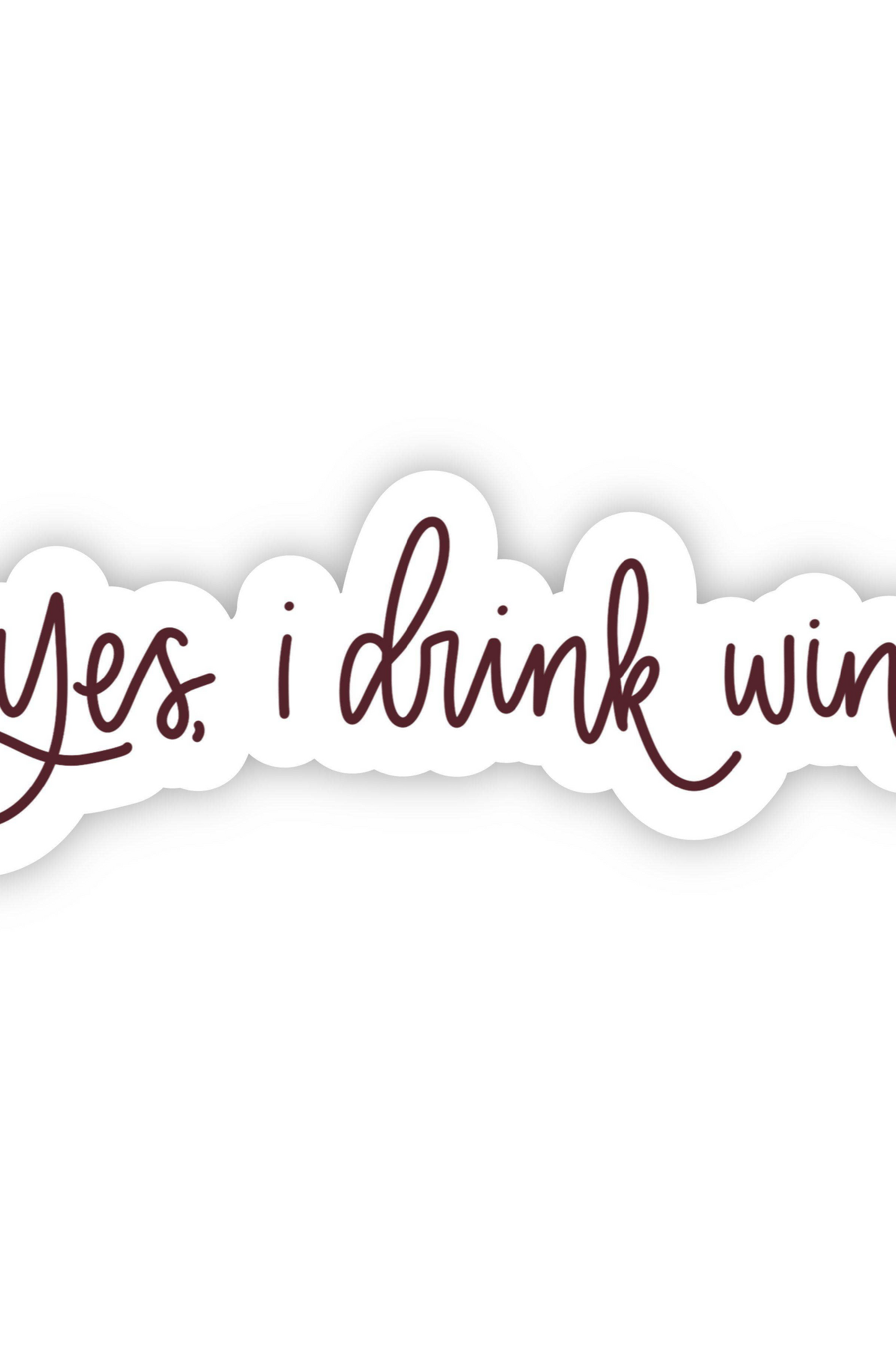 Yes, I Drink Wine Sticker