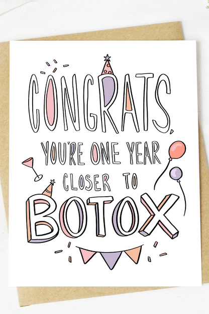 "Congrats You're One Year Closer To Botox" Birthday Card
