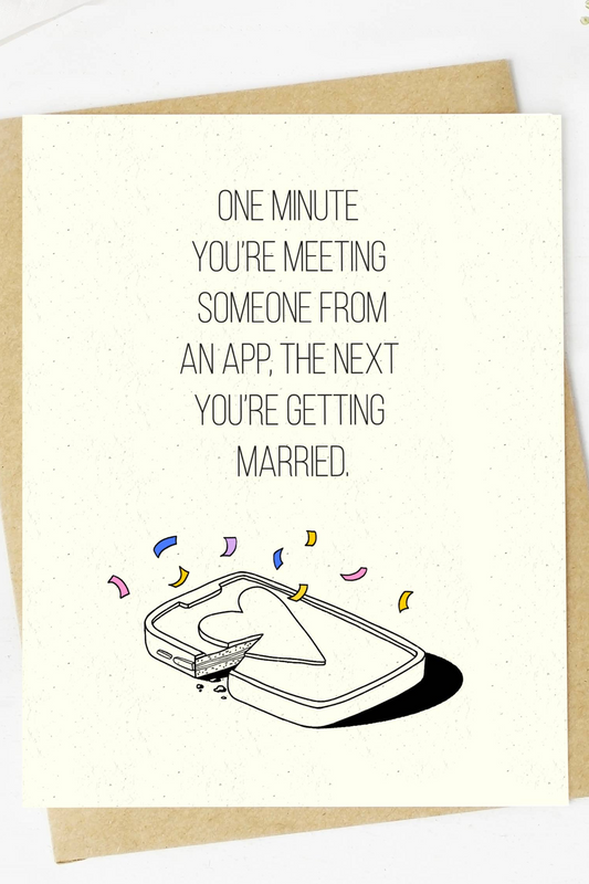 "One Minute You're Meeting Someone On An App" Wedding Card