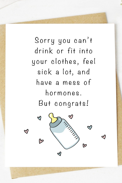"Sorry You Can't Drink Or Fit Into Your Clothes" Baby Card