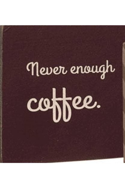 Assorted Never Enough Coffee Block Signs